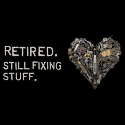 Retired (Still fixing stuff) Design